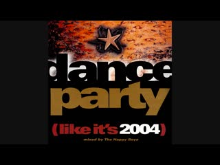 dance party (like its 2004) - mixed by the happy boys