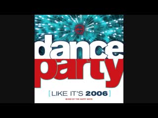 dance party (like its 2006) - mixed by the happy boys