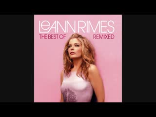 the best of leannrimes  remixed