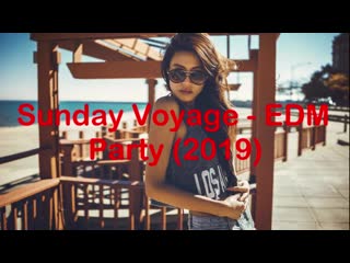 sunday voyage - edm party (2019)